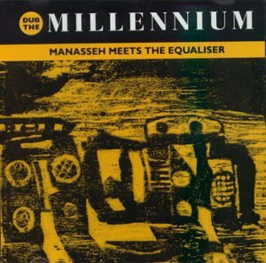 Manassah meets The Equaliser - Dub The Millennium