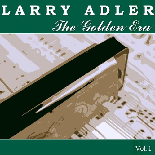 Adler , Larry - The Golden Era Of Larry Adler 1