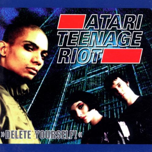 Atari Teenage Riot - Delete Yourself
