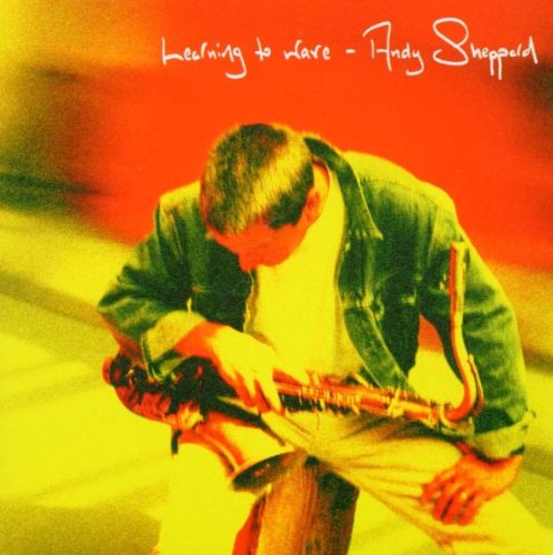 Andy Sheppard - Learning to Wave