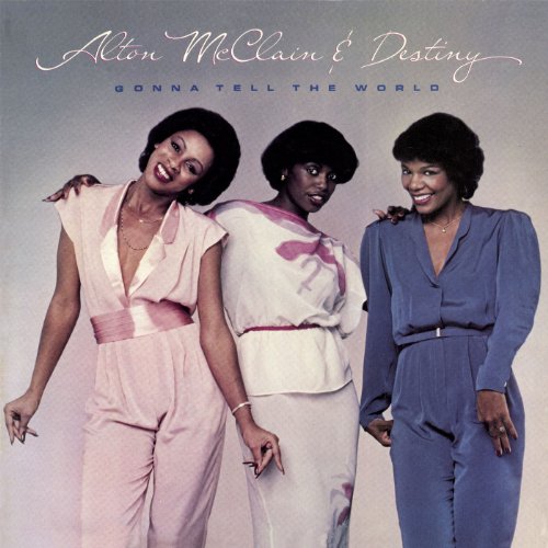 Alton McClain & Destiny - Gonna Tell the World