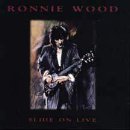Wood,Ronnie - Slide on Live...Plugged in and