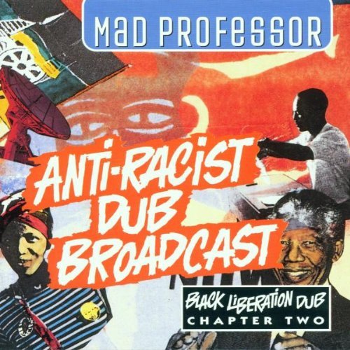 Mad Professor - Anti-Racist Broadcast Pt.2