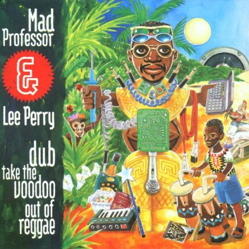 Mad Professor & Perry , Lee Scratch - Dub Take The Voodoo Out Of reggae