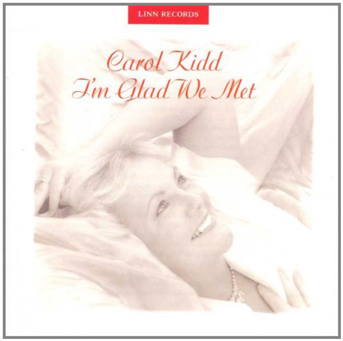 Carol Kidd - I'm Glad We Met