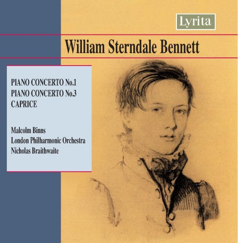 Bennett , William Sterndale - Piano Concerto No. 1 & No. 2 / Caprice (Binns, LPO, Braithwaite)