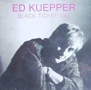 Kuepper , Ed - Black Ticket Day