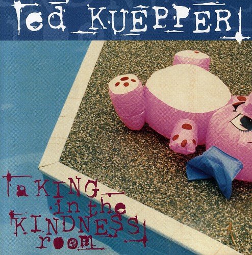 Kuepper , Ed - A King in the Kindness Room