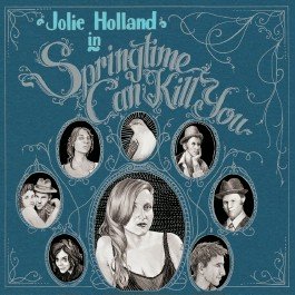 Holland , Jolie - Springtime Can Kill You