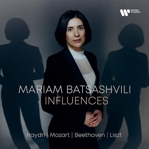 Batsashvili , Mariam - Influences - Haydn / Mozart / Beethoven / Liszt