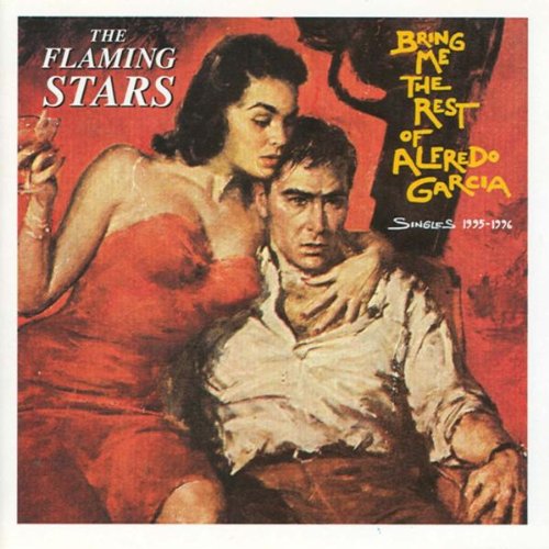 the Flaming Stars - Bring Me the Rest of Alfredo G