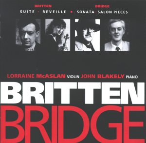 McAslan , Lorraine & Blakely , John - Bridge & Britten: Suite / Reveille / Sonata / Salon Pieces