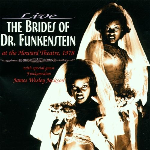 Brides Of Dr. Funkenstein , The - Live at Howard Theatre 1978