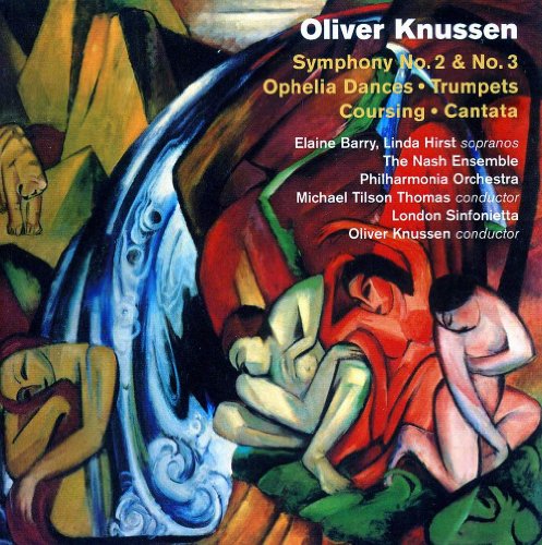 Knussen , Oliver - Symphony No. 2 & No. 3 / Ophelia Dances / Trumpets / Coursing / Cantata (Barry, Hirst, Tilson Thomas, Knussen)