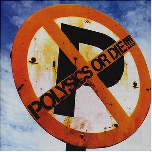 Polysics - Polysics Or Die!!
