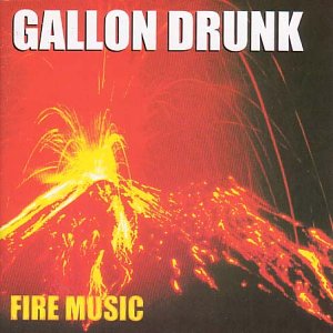 Gallon Drunk - Fire Music [Vinyl LP]