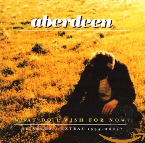 Aberdeen - What Do I Wish for Now? (Singles)
