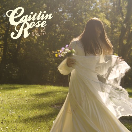Caitlin Rose - Dead Flowers