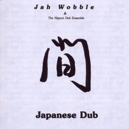 Jah Wobble & Nippon Dub Ensemble , The - Japanese Dub (The 30 Hertz Series 31)