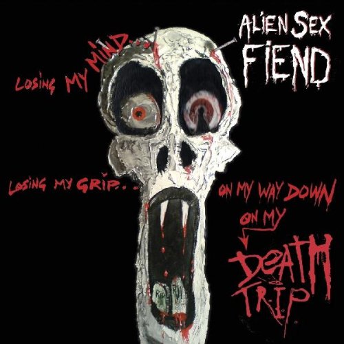 Alien Sex Fiend - Death Trip