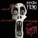 Alien Sex Fiend - Too Much Acid ?