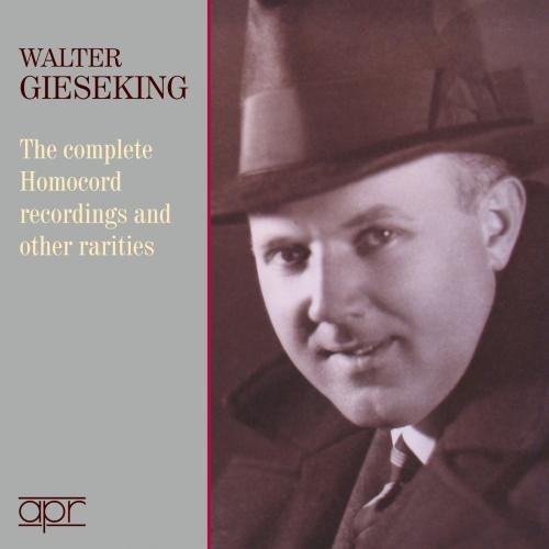 Walter Gieseking - Sämtliche Homocord-Aufnahmen und Andere Raritäten