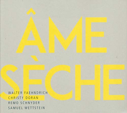 Faehndrich , Walter & Doran , Christy & Schnyder , Remo - Ame Seche