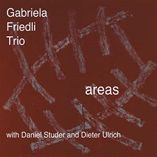 Gabriela Trio Friedli;Daniel &Ulrich;Dieter Studer - Areas