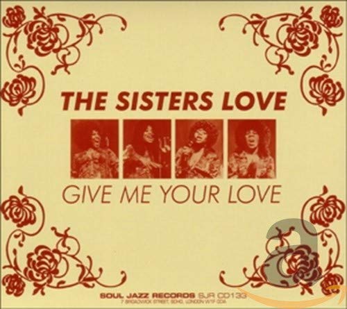 Sisters Love , The - Give Me Your Love