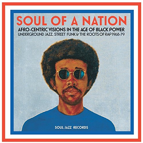 Sampler - Soul of a Nation (1968-1979) Afro-Centric Visions In The Age Of Black Power: Underground Jazz, Street Funk & The Roots Of Rap
