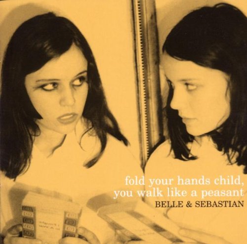 Belle & Sebastian - Fold your Hands Child, you walk like a Peasant