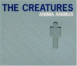 Creatures , The - Anima animus