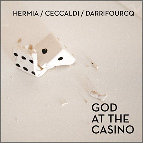 Hermia / Ceccaldi / Darrifour - God at the Casino