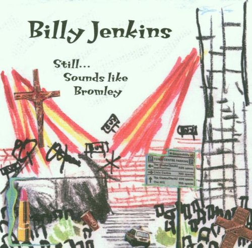 Jenkins , Billy - Still... sounds like bromley