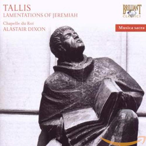 Tallis , Thomas - Lamentations Of Jeremiah (Chapelle Du Roi, Dixon)