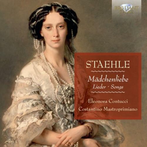 Staehle , Hugo - Mädchenliebe: Lieder / Songs (Contucci, Mastroprimiano)