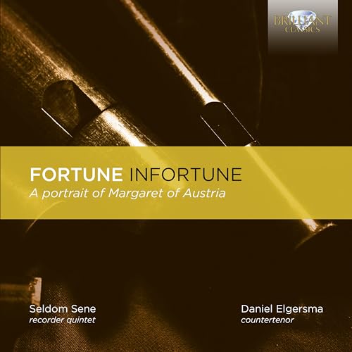 Seldom Sene Recorder Quintet - Fortune Infortune: A Portrait Of Margaret Of Austria ((Sene, Brandt, Dyson, Groenleer, Lio, Ayerza, Elgersma)