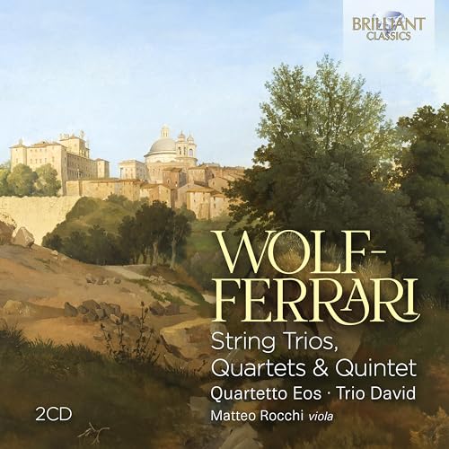 Wolf-Ferrari , Ermanno - String Trios, Quartets & Quintet (Quartetto Eos, Trio David, Rocchi)