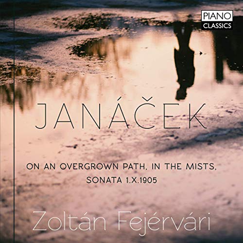 Janacek , Leos - On An Overgrown Path (Series I & II), In The Mists, Sonata 1.X.1905 (Fejervari)