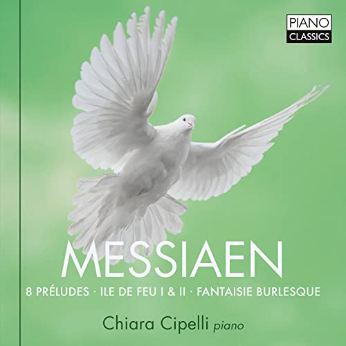 Cipelli,Chiara, Messiaen,Olivier - Messiaen:8 Preludes,Ile de Fue I& II