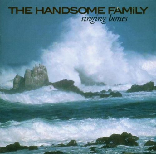Handsome Family , The - Singing Bones