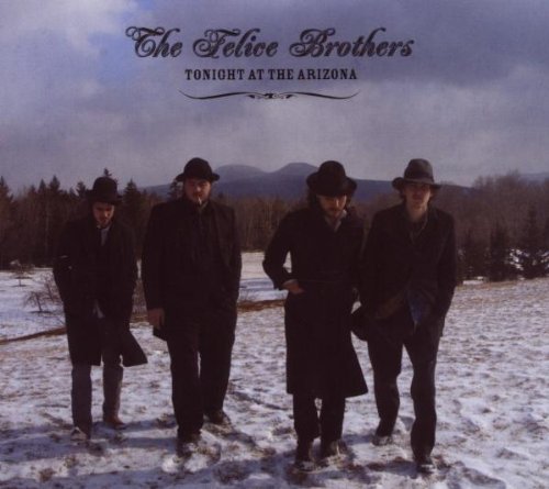 Felice Brothers , The - Tonight at the Arizona