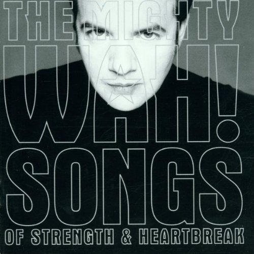 the Mighty Wah! - Songs of the Strenght and Hear