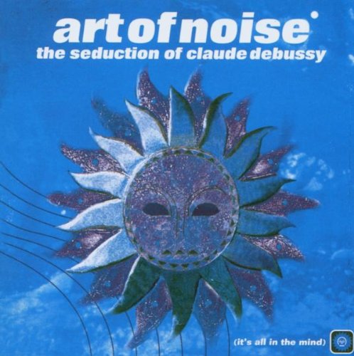 Art of Noise - The Seduction of Claude Debussy