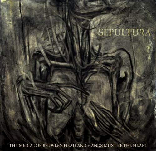 Sepultura - Mediator Between Head and Hands Must Be the Heart