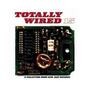 Sampler - Totally Wired 15: A Collection From Acid Jazz Records