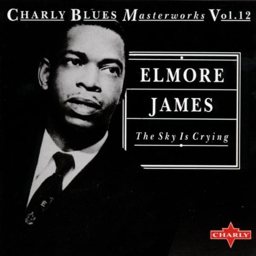 James , Elmore - The Sky Is Crying