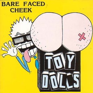 Toy Dolls - Bare Faced Cheek