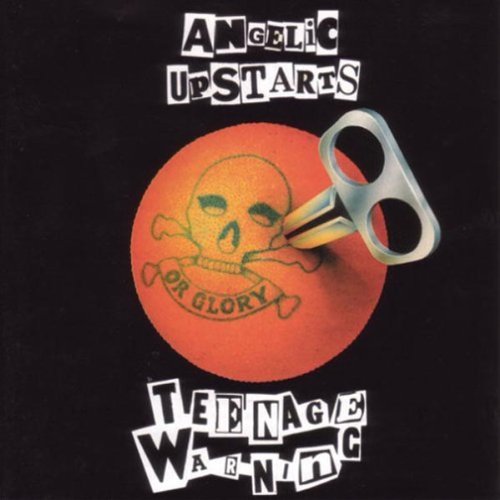Angelic Upstarts - Teenage Warning