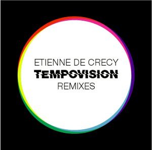 Crecy , Etienne De - Tempovision - Remixes
